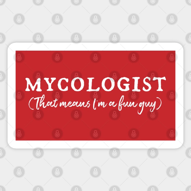 MYCOLOGIST: That means I'm a fun guy (white) Sticker by PlanetSnark